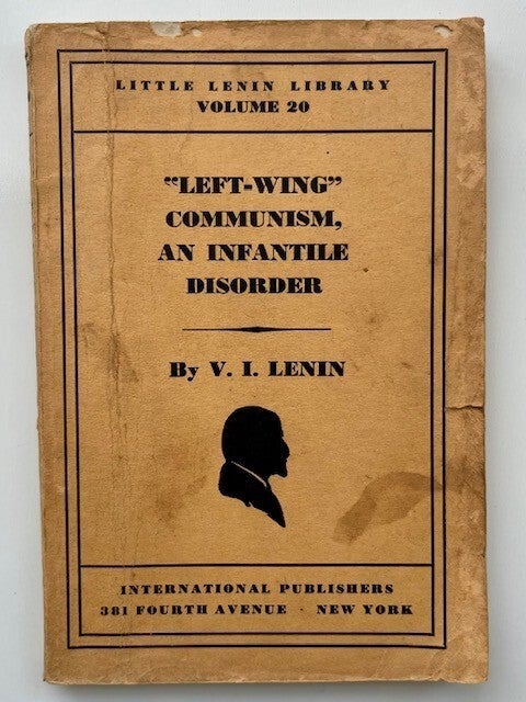 Item #1011 "Left-Wing" Communism, an Infantile Disorder: A Popular Essay in Marxian Strategy and Tactics. Vladimir Lenin.