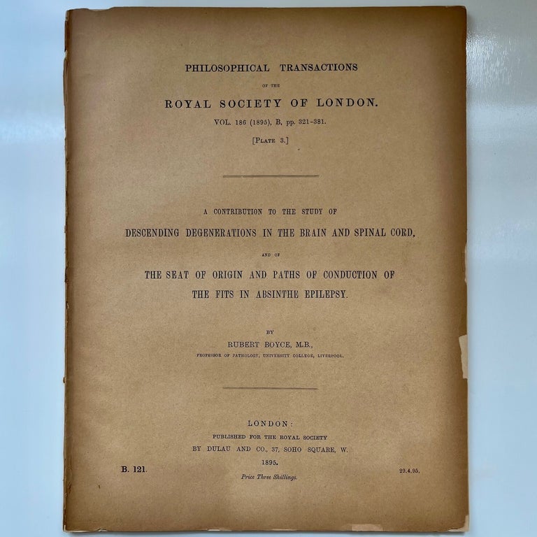 Item #1089 A Contribution to the Study of Descending Degenerations in the Brain and Spinal Cord, and of the Seat of Origin and Paths of Conduction of the Fits in Absinthe Epilepsy. Rubert Boyce.