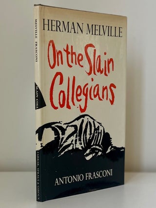Item #1167 On the Slain Collegians: Selections from the Poems of Herman Melville. ed Antonio...
