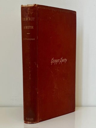 Item #1171 Gerrit Smith: A Biography. Octavius Brooks Frothingham